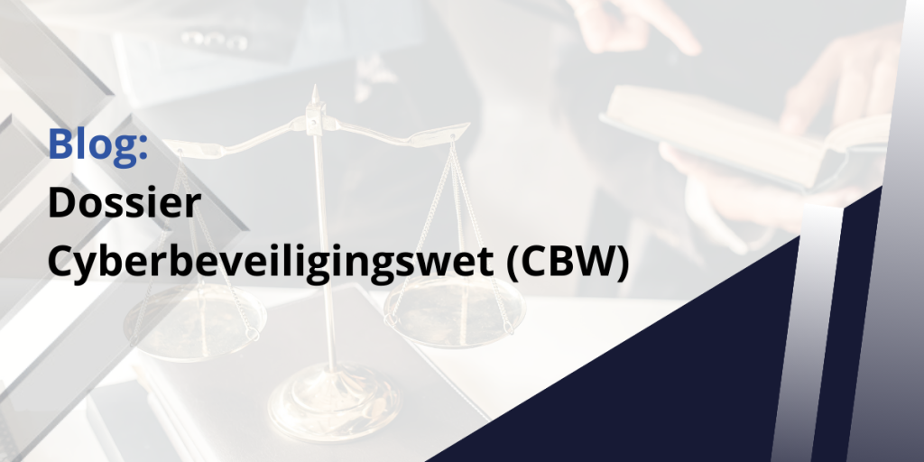 Cyberbeveiligingswet (CBW) uitleg en NIS2 verplichtingen